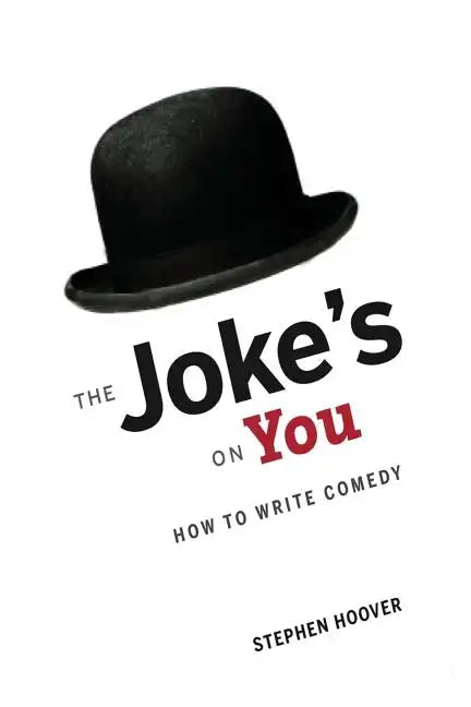 The Joke's On You: How to Write Comedy - Paperback