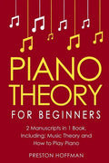 Piano Theory: For Beginners - Bundle - The Only 2 Books You Need to Learn Piano Music Theory, Piano Tuning and Piano Technique Today - Paperback