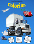 Trucks, Planes, and Cars Coloring book: Activity Book for Toddlers, Preschoolers, Boys, Girls & Kids Ages 2-4, 4-6, 6-8 - Paperback