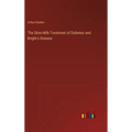 The Skim-Milk Treatment of Diabetes and Bright's Disease - Hardcover