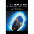 Time Travel Spy: Altering the Fabric of Time Screenplay - Paperback