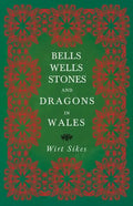 Bells, Wells, Stones, and Dragons in Wales (Folklore History Series) - Paperback