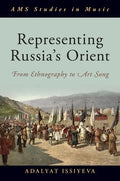 Representing Russia's Orient: From Ethnography to Art Song - Hardcover