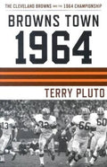 Browns Town 1964: The Cleveland Browns and the 1964 Championship - Paperback