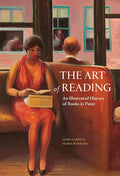 The Art of Reading: An Illustrated History of Books in Paint - Hardcover