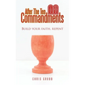 After The Ten Commandments: Build your faith, repent - Paperback