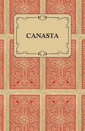 Canasta - A Quick Way to Learn This Popular New Game With Instructions For Skillful Play - Paperback
