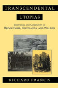 Transcendental Utopias: Individual and Community at Brook Farm, Fruitlands, and Walden - Paperback