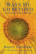 Ways to Go Beyond and Why They Work: Seven Spiritual Practices for a Scientific Age - Paperback