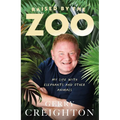 Raised by the Zoo: My Life with Elephants and Other Animals - Hardcover