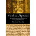Yeshua Speaks: The Paleo-Christian Teachings of Jesus for Nonbelievers - Paperback