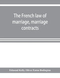 The French law of marriage, marriage contracts, and divorce, and the conflict of laws arising therefrom - Paperback