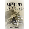 Anatomy of a Duel: Secession, Civil War, and the Evolution of Kentucky Violence - Paperback