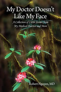 My Doctor Doesn't Like My Face: A Collection of Little Stories from My Medical Practice and More - Paperback