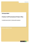 Charity Golf Tournament Project Plan: A detailed project plan of a charity golf tournament - Paperback