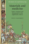 Materials and Medicine: Trade, Conquest and Therapeutics in the Eighteenth Century - Paperback