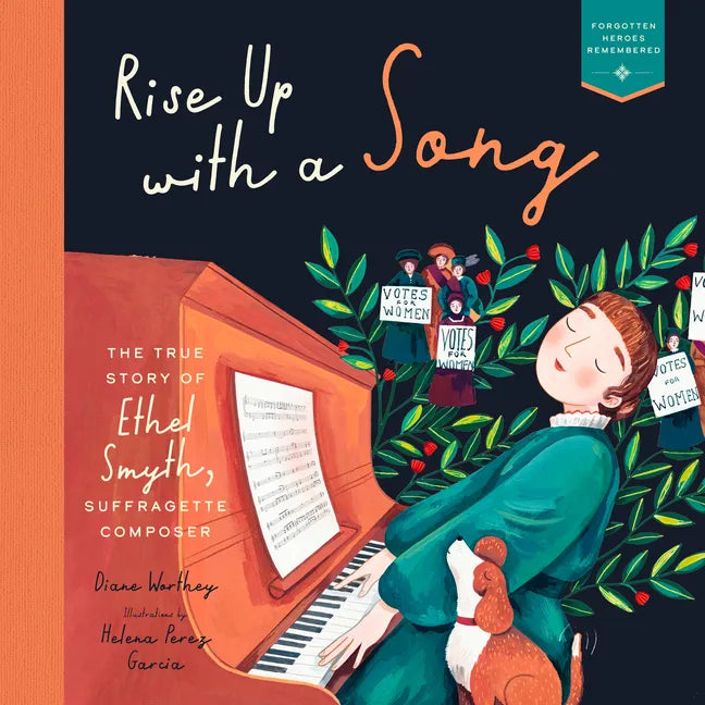 Rise Up with a Song: The True Story of Ethel Smyth, Suffragette Composer - Hardcover