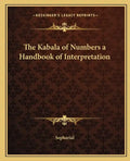 The Kabala of Numbers a Handbook of Interpretation - Paperback
