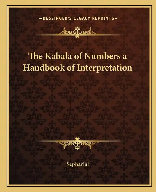 The Kabala of Numbers a Handbook of Interpretation - Paperback