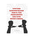 Gypsy Rose Blanchard Released from 10-Year Prison Sentence Early After Mother's Murder.: Everything you need to know about Gypsy Rose Blanchard's Case - Paperback