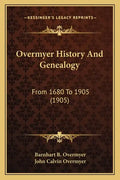 Overmyer History And Genealogy: From 1680 To 1905 (1905) - Paperback