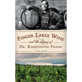 Finger Lakes Wine and the Legacy of Dr. Konstantin Frank - Hardcover