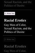 Racial Erotics: Gay Men of Color, Sexual Racism, and the Politics of Desire - Paperback