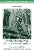 Experiencing War as the 'Enemy Other': Italian Scottish Experience in World War II - Paperback
