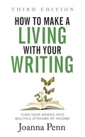 How to Make a Living with Your Writing Third Edition: Turn Your Words into Multiple Streams Of Income - Paperback