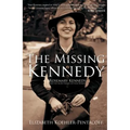 The Missing Kennedy: Rosemary Kennedy and the Secret Bonds of Four Women - Hardcover