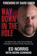 Way Down in the Hole: The Meteoric Rise, Tragic Fall and Ultimate Redemption of America's Most Promising Cop - Paperback