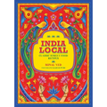 India Local: Classic Street Food Recipes - Hardcover