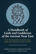 A Handbook of Gods and Goddesses of the Ancient Near East: Three Thousand Deities of Anatolia, Syria, Israel, Sumer, Babylonia, Assyria, and Elam - Hardcover