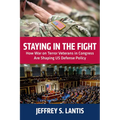 Staying in the Fight: How War on Terror Veterans in Congress Are Shaping Us Defense Policy - Paperback