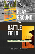 Playground OR Battlefield: The Christian Wake-UP Call - Paperback