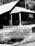 Mineral Resources of the Upper Chetco River of Oregon: Including the Kalmiopsis Wilderness - Paperback