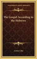 The Gospel According to the Hebrews - Hardcover