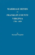 Marriage Bonds of Franklin County, Virginia, 1786-1858 - Paperback