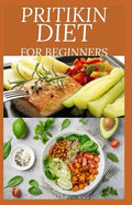 Pritikin Diet for Beginners: losing weight and maintaining a healthy fitness level and includes menu plans, tested recipes, and exercise routines - Paperback