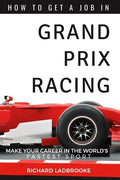 How To Get A Job In Grand Prix Racing: The startline for a career in motorsport - Paperback