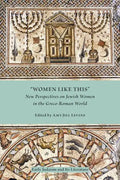 Women Like This: New Perspectives on Jewish Women in the Greco-Roman World - Paperback