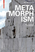 Metamorphism: Material Change in Architecture - Hardcover