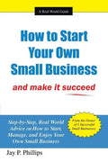 How to Start Your Own Small Business: And Make It Succeed - Paperback
