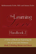The Learning Love Handbook 2 Healing Shame and Shock - Paperback