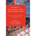 Diversity, Inclusion, and Decolonization: Practical Tools for Improving Teaching, Research, and Scholarship - Paperback