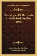 Genealogies of the Lewis and Kindred Families (1906) - Paperback