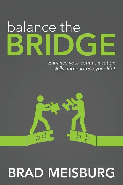 Balance the Bridge: Enhance your communication skills and improve your life! - Paperback