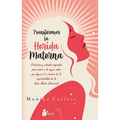Transformar La Herida Materna - Paperback