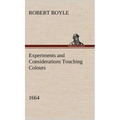Experiments and Considerations Touching Colours (1664) - Hardcover