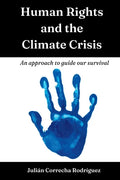Human Rights and the Climate Crisis: An approach to guide our survival - Paperback